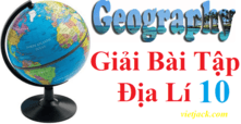 Địa 10 | Địa Lí 10 | Giải Địa Lí 10 Kết nối tri thức, Chân trời sáng tạo, Cánh diều | Giải bài tập Địa Lí lớp 10 hay nhất | Giải Địa Lí lớp 10 | Soạn Địa Lí 10