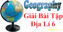 Địa Lí lớp 6 | Giải sgk Địa Lí 6 Kết nối tri thức, Chân trời sáng tạo, Cánh diều