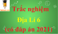 1500 câu hỏi trắc nghiệm Địa Lí 6 (có đáp án) | Trắc nghiệm Địa 6 Kết nối tri thức, Chân trời sáng tạo, Cánh diều