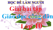 Giải bài tập Giáo dục công dân 10 | Trả lời câu hỏi GDCD 10