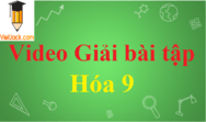 Giải bài tập Hóa 9 | Video Giải bài tập Hóa 9