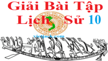 Lịch Sử 10 | Giải Lịch Sử 10 | Giải Sử 10 Kết nối tri thức, Chân trời sáng tạo, Cánh diều | Giải bài tập Lịch Sử lớp 10 hay nhất | Soạn Lịch Sử 10