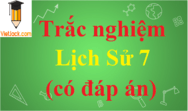 1500 câu hỏi trắc nghiệm Lịch Sử 7 có đáp án | Trắc nghiệm Sử 7 Kết nối tri thức, Chân trời sáng tạo, Cánh diều