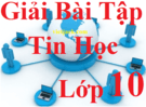 Tin học 10 | Giải Tin 10 | Giải Tin học 10 Kết nối tri thức, Cánh diều, Chân trời sáng tạo | Giải bài tập Tin học 10 hay nhất, ngắn gọn | Soạn Tin 10