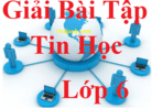 Tin học lớp 6 | Giải bài tập Tin học 6 Kết nối tri thức, Cánh diều, Chân trời sáng tạo hay, ngắn gọn | Soạn Tin 6