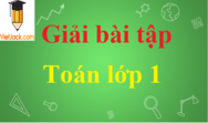 Toán lớp 1 | Giải Toán lớp 1 (hay nhất, chi tiết) | Giải bài tập Toán lớp 1 Tập 1, Tập 2