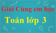 Cùng em học Toán lớp 3 | Giải Cùng em học Toán 3 tập 1, tập 2