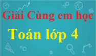 Cùng em học Toán lớp 4 | Giải Cùng em học Toán 4 tập 1, tập 2