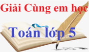 Giải bài tập Cùng em học Toán lớp 5 Tập 1, Tập 2