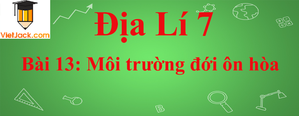 Địa lí lớp 7 Bài 13: Môi trường đới ôn hòa