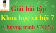 Giải Khoa học xã hội 7 VNEN | Giải bài tập Khoa học xã hội 7 chương trình mới