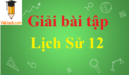 Giải bài tập Lịch Sử 12 ngắn nhất | Giải Lịch Sử lớp 12 ngắn nhất