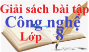 Giải sách bài tập Công nghệ lớp 8 | Giải SBT Công nghệ 8