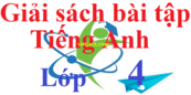 Giải sách bài tập Tiếng Anh 4 | Giải SBT Tiếng Anh 4