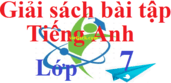 Giải sách bài tập Tiếng Anh 7 | Giải SBT Tiếng Anh 7