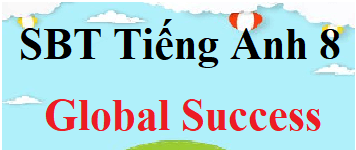 SBT Tiếng Anh 8 | Giải Sách bài tập Tiếng Anh 8 (hay, chi tiết)