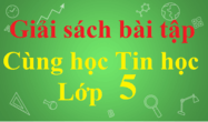 Giải sách bài tập Tin học 5 | Giải Bài tập Cùng học Tin học Quyển 3 lớp 5