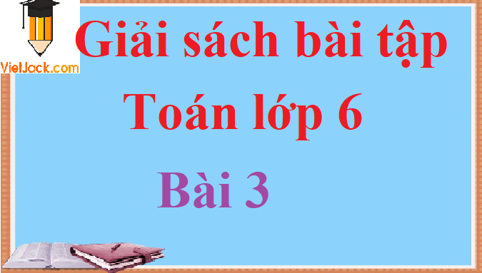 Giải sách bài tập Toán lớp 6 Bài 2 hay nhất