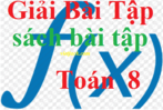 SBT Toán 8 | Giải Sách bài tập Toán 8 (hay, chi tiết)