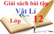 Giải sách bài tập Vật Lí 12 | Giải sbt Vật Lí 12