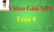 Video Giải Sách bài tập Toán 8 hay, chi tiết