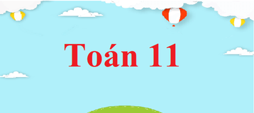 Toán 11 | Giải bài tập Toán 11 (hay, chi tiết)