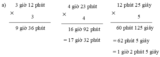 Tính 3 giờ 12 phút x 3; 4 giờ 23 phút x 4; 12 phút 25 giây x 5