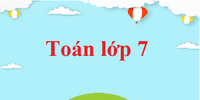 Toán 7 | Giải Toán lớp 7 | Giải bài tập Toán 7