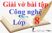 SBT Công nghệ 8 (sách mới) | Giải sách Bài tập Công nghệ 8 (hay, ngắn gọn)