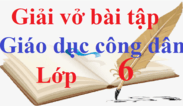 Giải vở bài tập Giáo dục công dân 6 | Giải vở bài tập GDCD lớp 6