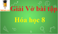 Giải vở bài tập Hóa 8 hay, chi tiết