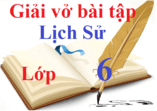 Giải vở bài tập Lịch Sử 6 | Giải VBT Lịch Sử lớp 6