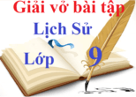 Giải vở bài tập Lịch Sử 9 | Giải VBT Lịch Sử lớp 9