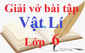 Giải vở bài tập Vật Lí 6 | Giải bài tập Vở bài tập Vật Lí 6