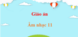 Giáo án Âm nhạc 11 (mới nhất) | Giáo án điện tử, bài giảng powerpoint (PPT) Âm nhạc 11