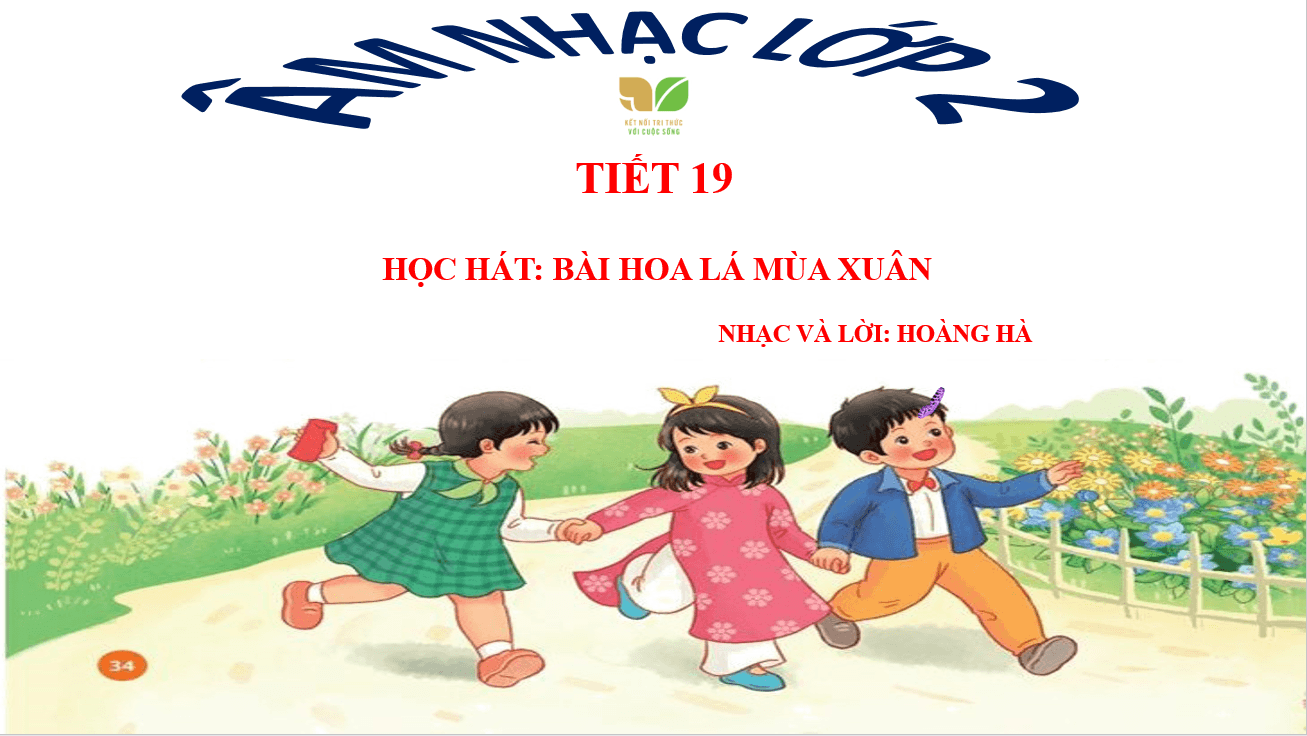 Giáo án điện tử Âm nhạc lớp 2 Kết nối tri thức Hát: Hoa lá mùa xuân | PPT Âm nhạc 2