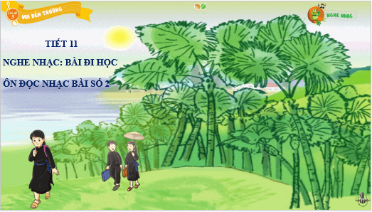 Giáo án điện tử Âm nhạc lớp 3 Kết nối tri thức Nghe nhạc: Đi học | PPT Âm nhạc 3