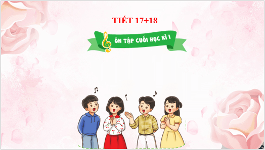 Giáo án điện tử Âm nhạc lớp 3 Kết nối tri thức Ôn tập cuối học kì I | PPT Âm nhạc 3