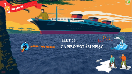 Giáo án điện tử Âm nhạc lớp 3 Kết nối tri thức Thường thức âm nhạc: Cá heo với âm nhạc | PPT Âm nhạc 3