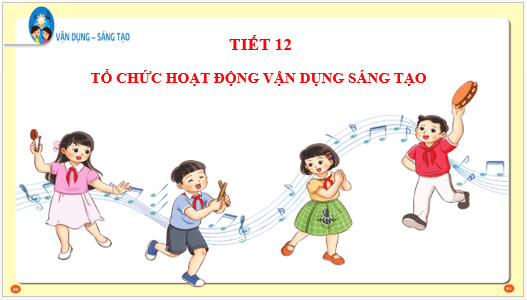 Giáo án điện tử Âm nhạc lớp 3 Kết nối tri thức Vận dụng - sáng tạo trang 24 | PPT Âm nhạc 3
