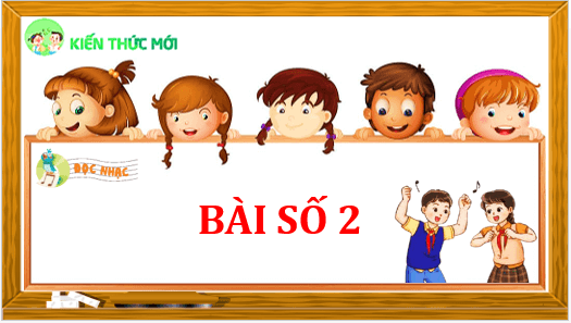 Giáo án điện tử Âm nhạc lớp 4 Kết nối tri thức Đọc nhạc: Bài số 2 | PPT Âm nhạc 4