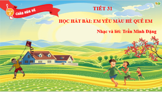Giáo án điện tử Âm nhạc lớp 4 Kết nối tri thức Hát: Em yêu mùa hè quê em | PPT Âm nhạc 4