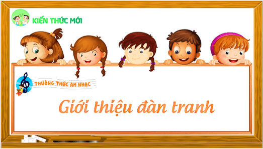 Giáo án điện tử Âm nhạc lớp 4 Kết nối tri thức Thường thức âm nhạc: Giới thiệu đàn tranh | PPT Âm nhạc 4