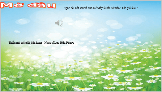 Giáo án điện tử Âm nhạc lớp 4 Kết nối tri thức Thường thức âm nhạc: Nhạc sĩ Lưu Hữu Phước và bài hát Reo vang bình minh | PPT Âm nhạc 4