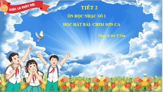 Giáo án điện tử Âm nhạc lớp 5 Kết nối tri thức Hát: Chim sơn ca | PPT Âm nhạc 5