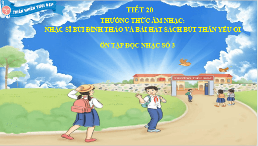 Giáo án điện tử Âm nhạc lớp 5 Kết nối tri thức Thường thức âm nhạc: Nhạc sĩ Bùi Đình Thảo và bài hát Sách bút thân yêu ơi | PPT Âm nhạc 5