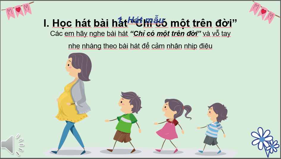 Giáo án điện tử Âm nhạc 6 Kết nối tri thức Hát: Bài hát Chỉ có một trên đời | PPT Âm nhạc 6