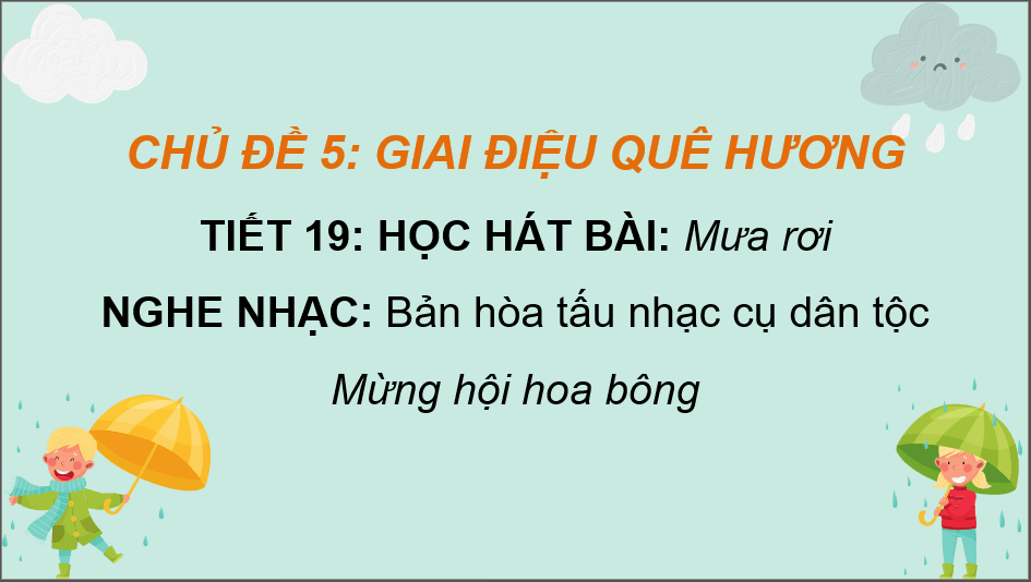 Giáo án điện tử Âm nhạc 6 Kết nối tri thức Hát: Bài hát Mưa rơi | PPT Âm nhạc 6