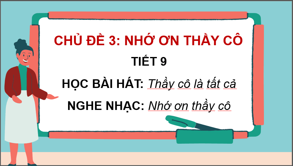 Giáo án điện tử Âm nhạc 6 Kết nối tri thức Nghe nhạc: Nghe bài hát Nhớ ơn thầy cô | PPT Âm nhạc 6