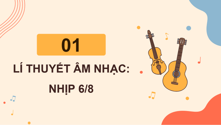 Giáo án điện tử Âm nhạc 8 Kết nối tri thức Lí thuyết âm nhạc: Nhịp 68 | PPT Âm nhạc 8